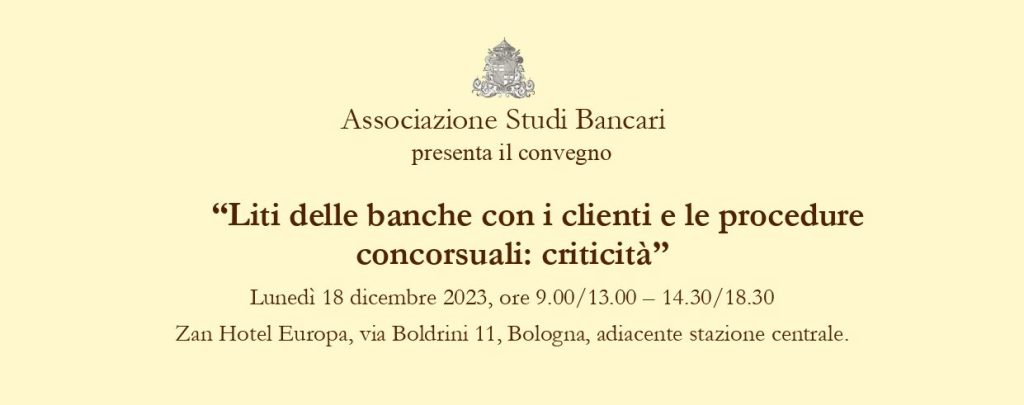 “LITI DELLE BANCHE CON I CLIENTI E LE PROCEDURE CONCORSUALI: CRITICITÀ”: il convegno dell’Associazione Studi Bancari